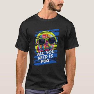 Allt Du Behöver Är Pug Hundras Djur Skämt Valp Ani T Shirt