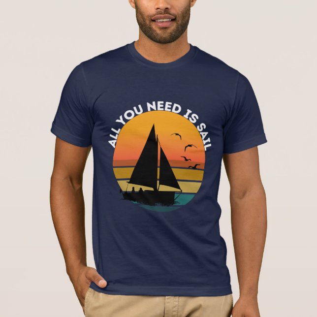 Allt du behöver är Sail T Shirt (Framsida)