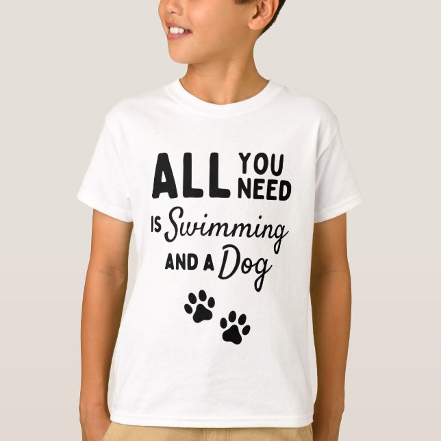 Allt du behöver är simning och en hund t shirt (Framsida)