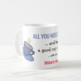 Allt du behöver är te och kaka, ditt namn kaffemugg