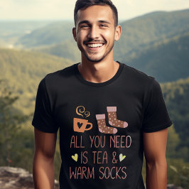 Allt Du Behöver Är Te & Varmstrumpor Rolig Mysig H T Shirt