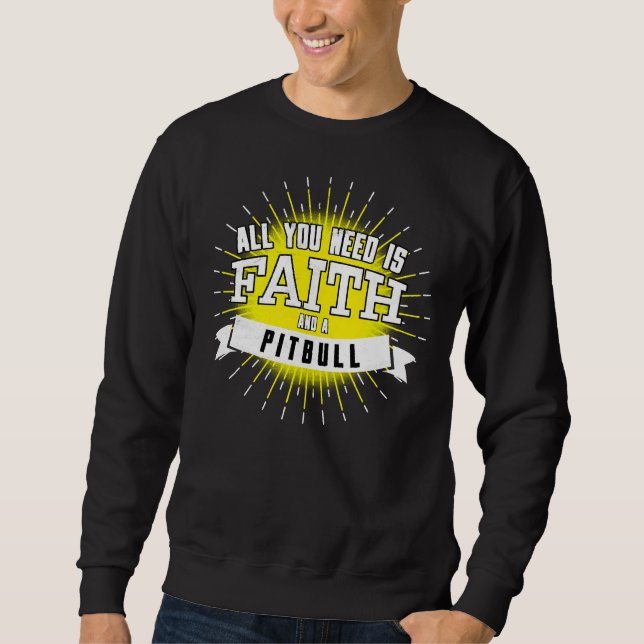 Allt du behöver är tro och en Pitbull Lång Ärmad Tröja (Framsida)
