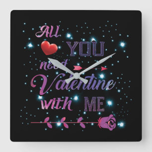 Allt du behöver är Valentine med mig Fyrkantig Klocka