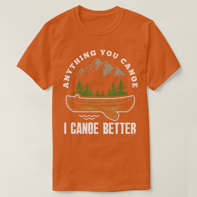 Allt du kan göra i Canoe.. bättre kanoeist C T Shirt (Design framsida)