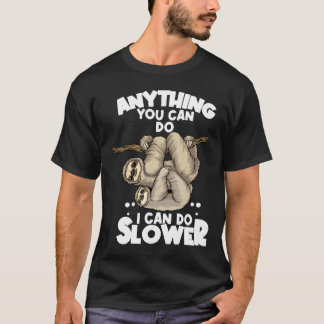 Allt du kan göra kan jag göra långsammare Lazy Slo T Shirt