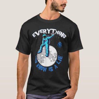 Allt du vet är en Ljugit öppen själ-konspiration T Shirt
