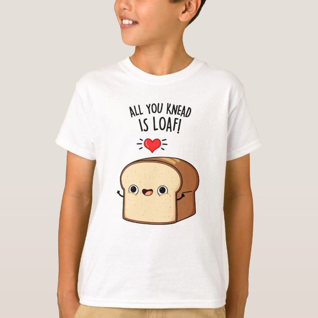 Allt du vet är Loaf Funny Bread Pun T Shirt (Framsida)