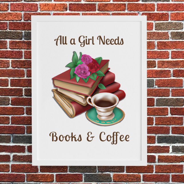 Allt en tjej behöver | Böcker och Kaffe Poster (Skapare uppladdad)