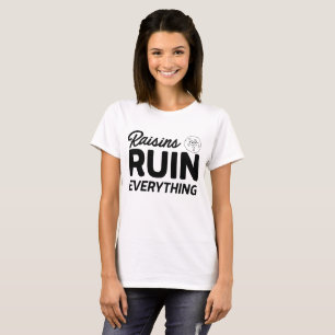 Allt fördärvas av russinT-tröja T Shirt