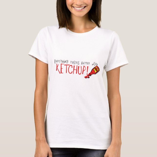 Allt går bättre med Ketchup Tee Shirt (Framsida)
