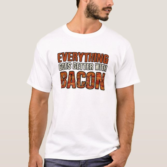ALLT GÅR BÄTTRE MED skjortan för BACON T Tee (Framsida)