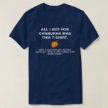 Allt I-har för Chanukah var anslår T Shirt<br><div class="desc">Den perfekta skjortan för din nästa arbetsjulfest. Nästa tid som någon önskar dig "glad helg, " dig,  ska vet vad till något att säga.</div>