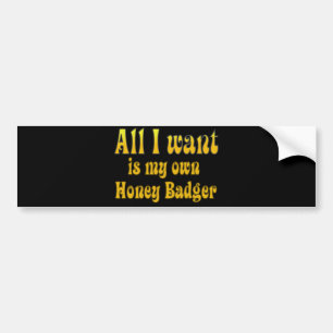 Allt I Want är min egna honey badger Bildekal