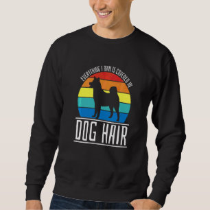 Allt Jag Äger Är Täckt Av Hundhår Hund Lång Ärmad Tröja