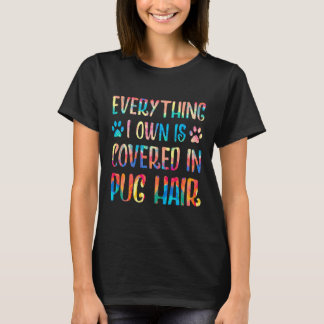 Allt Jag Äger Är Täckt Med Pug-hår Pug Älskare T Shirt