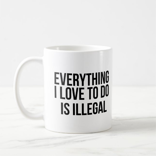 Allt jag älskar att göra är olagligt kaffemugg (Vänster)