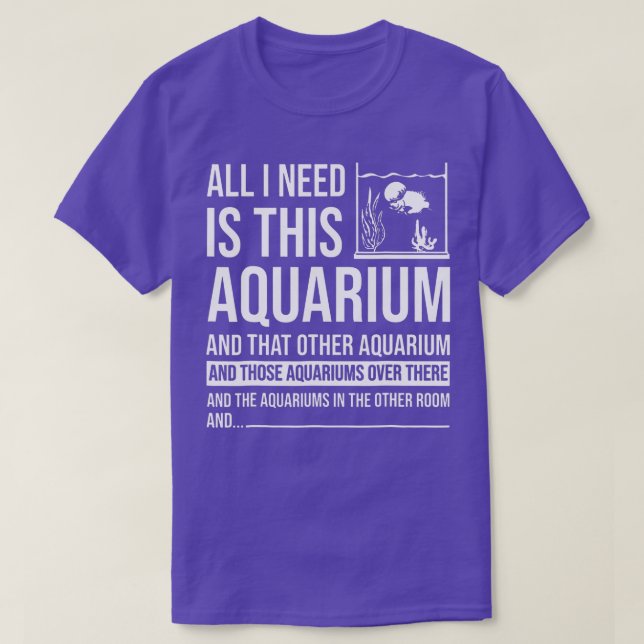 Allt jag behöver är att Aquarium ger För manar kvi T Shirt (Design framsida)