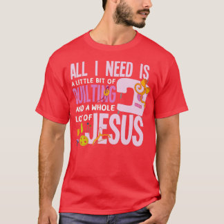Allt jag behöver är att kliva och Jesus... T Shirt