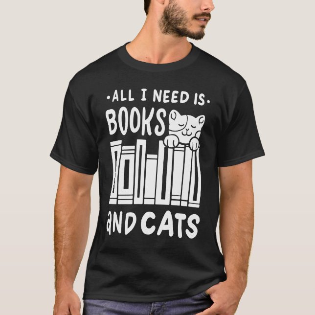Allt jag behöver är böcker & katter  Bokälskande k T Shirt (Framsida)