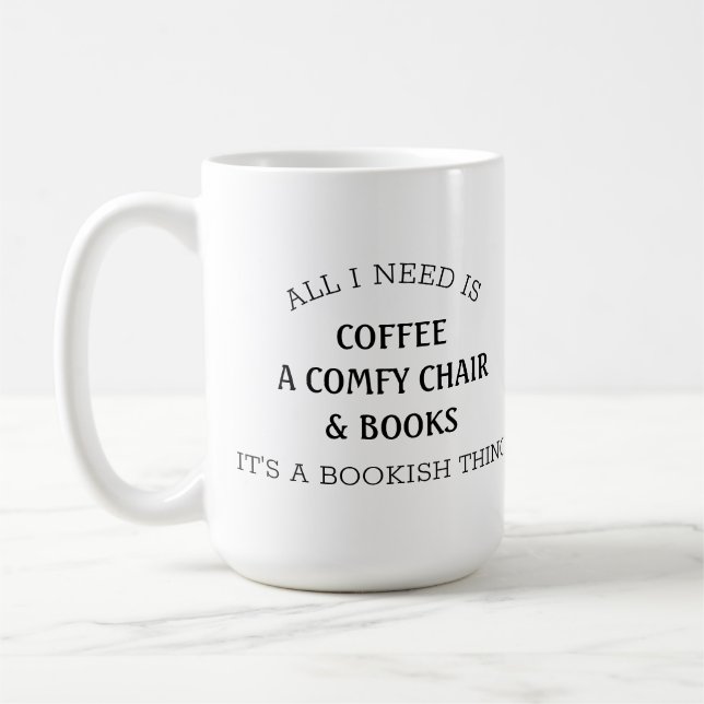 Allt jag behöver är Bok Älskare-bookish-kaffe Mugg (Vänster)