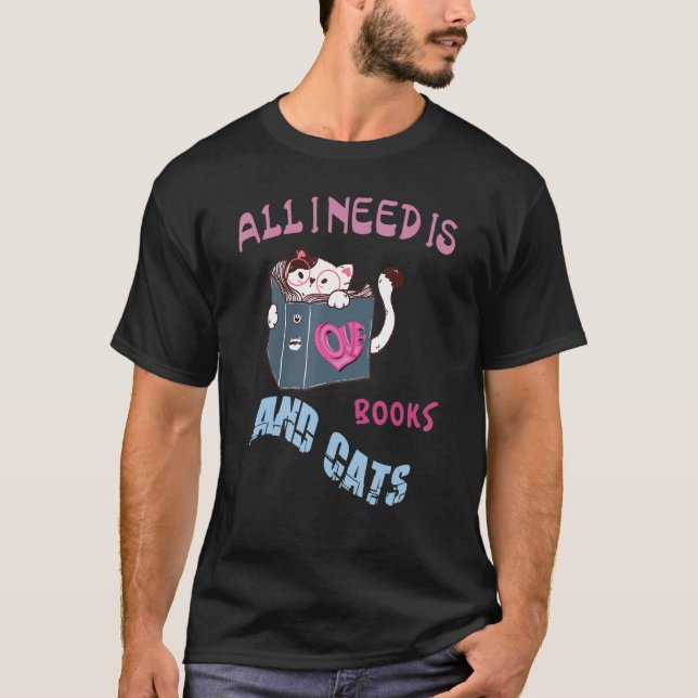 Allt jag behöver är Bokar-katter T Shirt (Framsida)