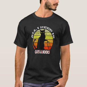 Allt jag behöver är Bokar och katter Bokar Kärlek T Shirt