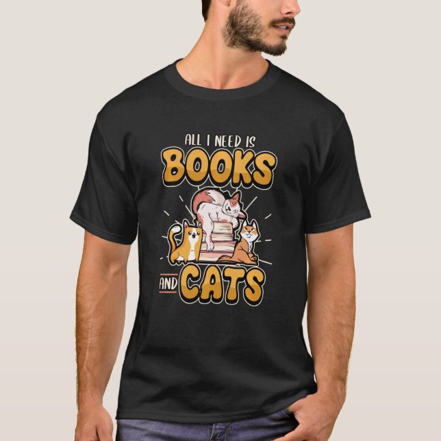 Allt jag behöver är Bokar och katter. T Shirt (Framsida)
