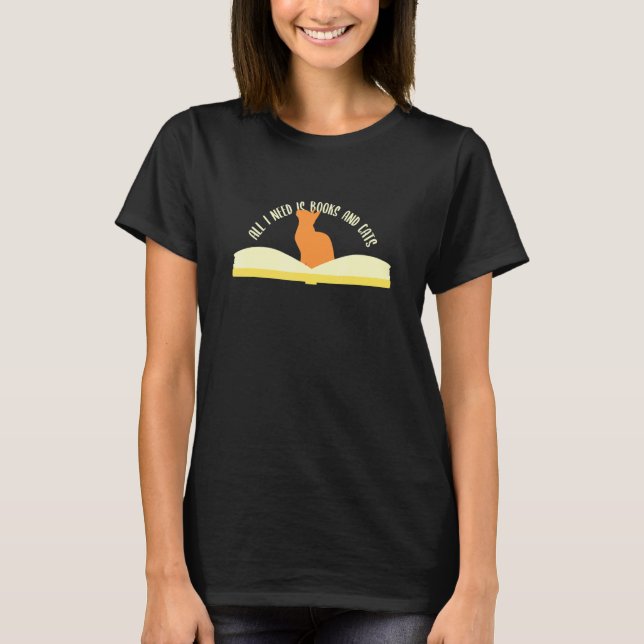 Allt jag behöver är Bokar och katter T Shirt (Framsida)