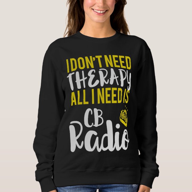 Allt jag behöver är CB Radio Radio T Shirt (Framsida)