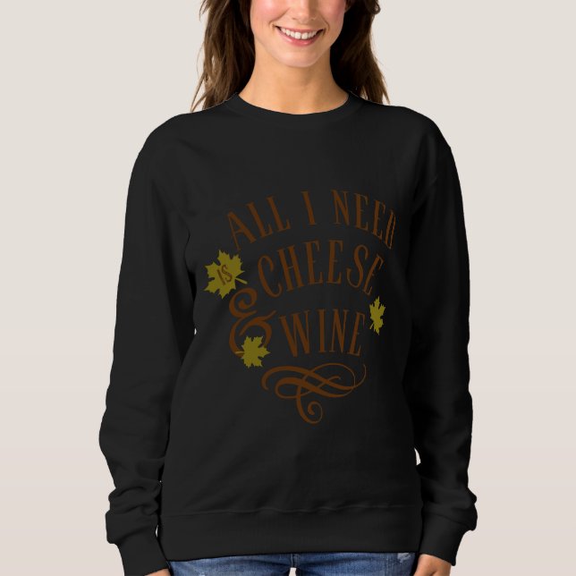 Allt jag behöver är Chheese och Vin T Shirt (Framsida)