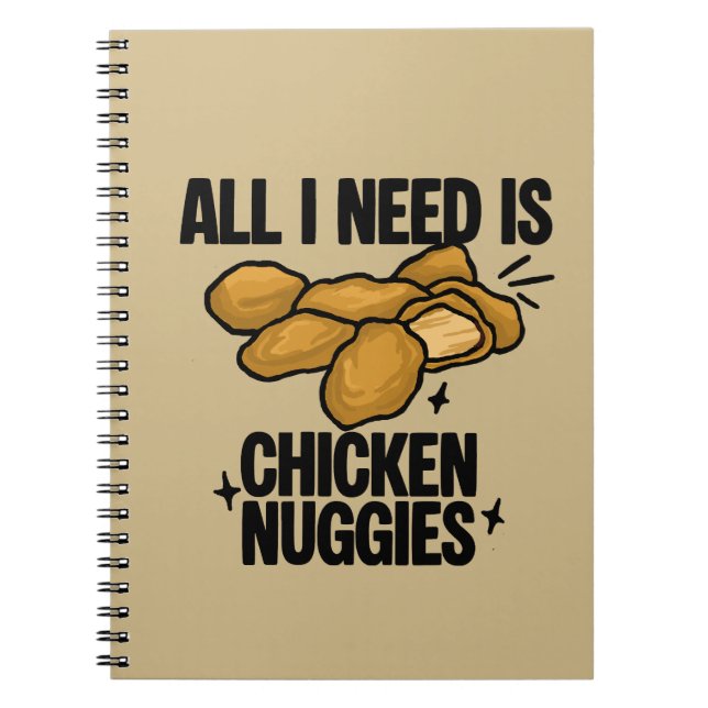 Allt Jag Behöver Är Chicken Nuggies Anteckningsbok (Framsidan)