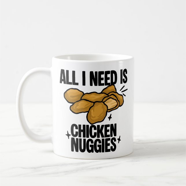 Allt jag behöver är Chicken Nuggies Kaffemugg (Vänster)