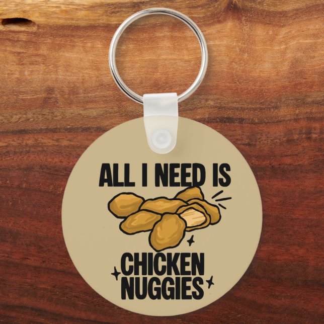 Allt jag behöver är Chicken Nuggies Nyckelring (Framsida)