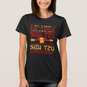 Allt jag behöver är den där Shih Tzu där borta T Shirt