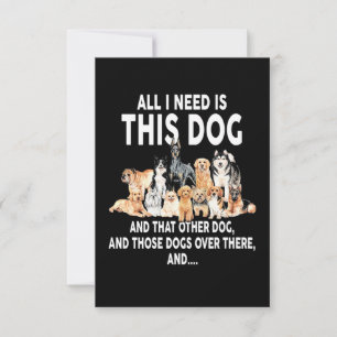 Allt jag behöver är den här Hund Kort