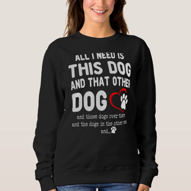 Allt jag behöver är den här Hund och den andra Hun T Shirt (Framsida)