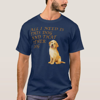 Allt jag behöver är den här hund och den andra hun t shirt
