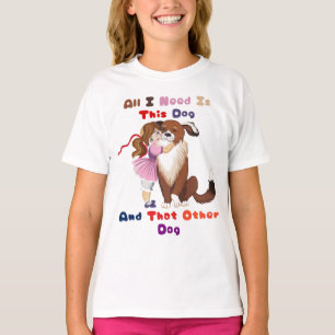 Allt jag behöver är den här hunden och den andra h t shirt