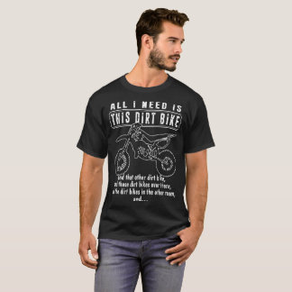 Allt jag behöver är den här motorcykeln och den an t shirt