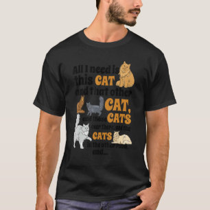 Allt jag behöver är den katten och den andra katte t shirt