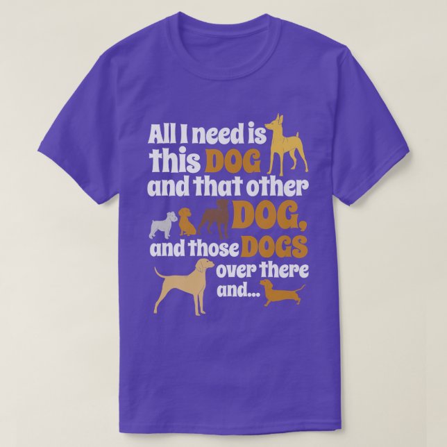 Allt jag behöver är denna Hund, andra Hund och D T Shirt (Design framsida)