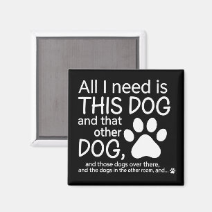 Allt jag behöver är denna hund Hundälskare present Magnet