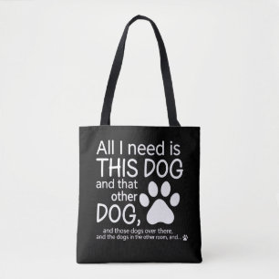 Allt jag behöver är denna hund Känslotillägnad för Tygkasse