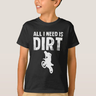 Allt jag behöver är Dirt Bike - Motocross off-Ro T Shirt