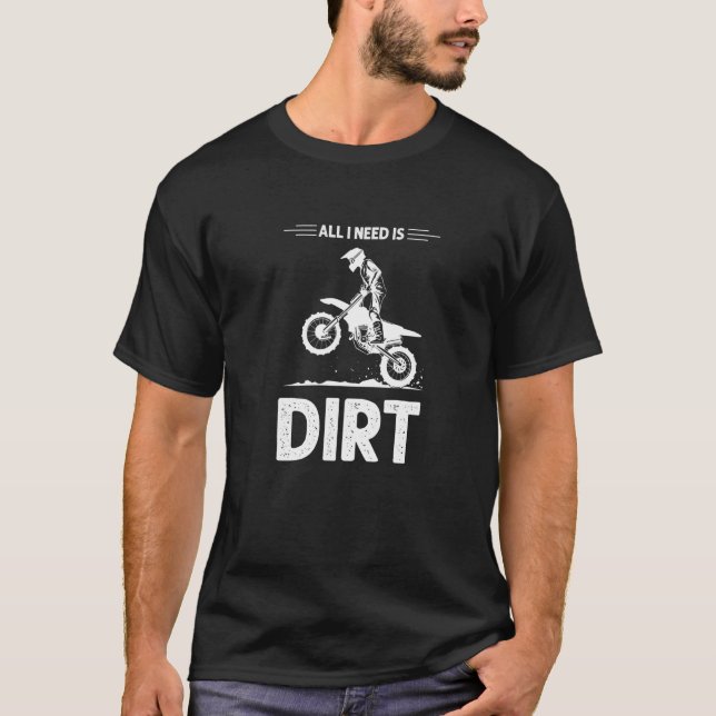 Allt jag behöver är Dirt Bike Rider 1 T Shirt (Framsida)