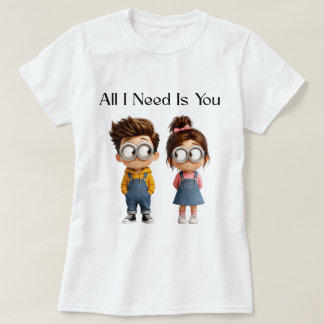 Allt jag behöver är du | Söt seriepojke & -flicka T Shirt