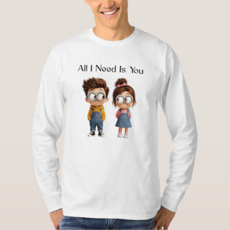 Allt jag behöver är du | Söt tecknad pojke & flick T Shirt