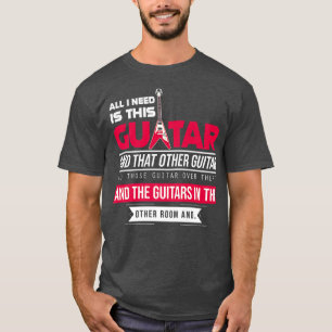 Allt jag behöver är Guitar, Guitarist Music Älskar T Shirt