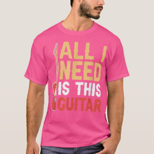 Allt jag behöver är Guitar Music Guitarist T Shirt