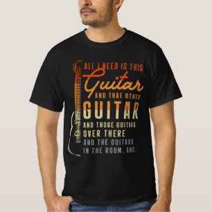 Allt jag behöver är Guitar Player-gåvor. T Shirt